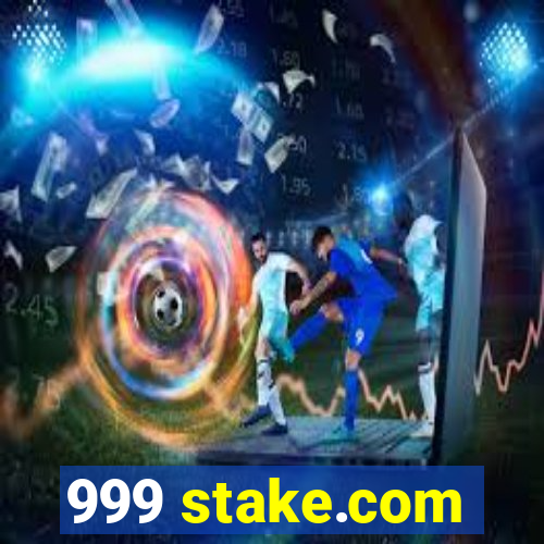 999 stake.com